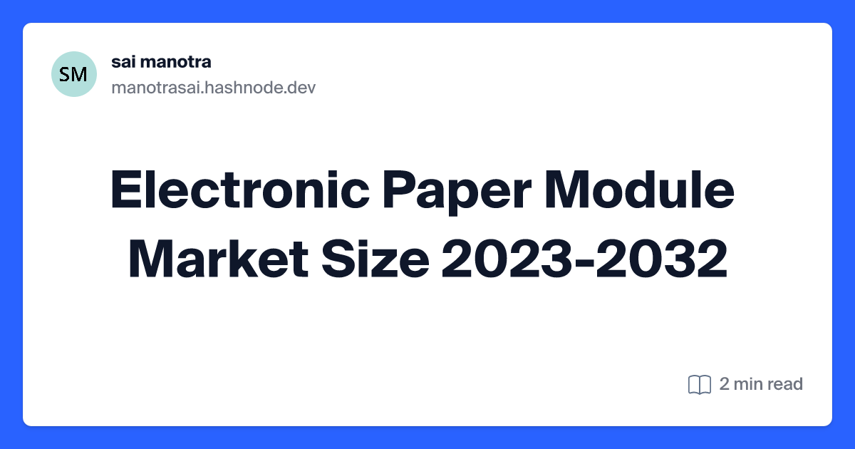 Electronic Paper Module Market Size 2023-2032