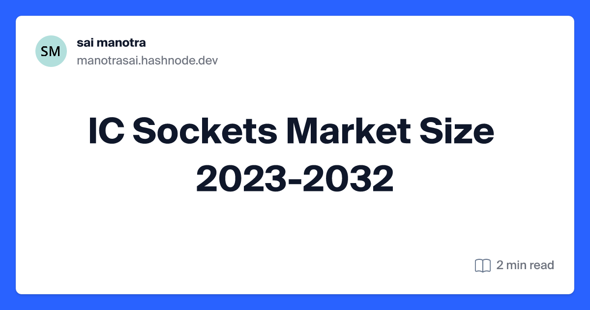 IC Sockets Market Size 2023-2032