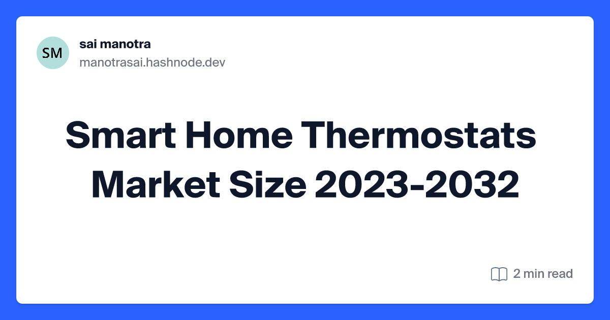 Smart Home Thermostats Market Size  2023-2032